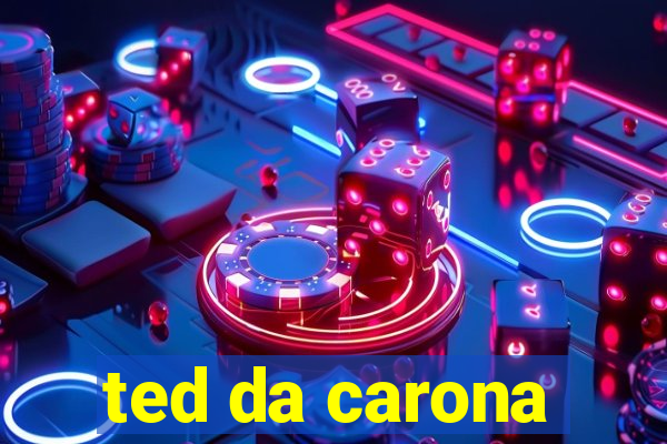 ted da carona